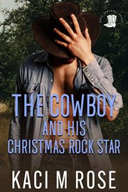 The Cowboy and His Christmas Rock Star : Cowboys of Rock Springs, Texas cover image