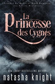 La Princesse des Cygnes : Préquel de Mafia et Dark Romance, les Frères Benedetti cover image