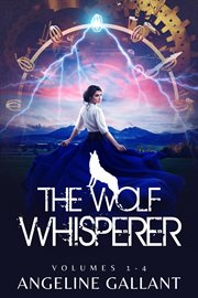 The Wolf Whisperer Volumes 1-4 : Wolf Whisperer cover image