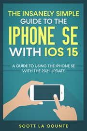 The insanely simple guide to the iphone se with ios 15: a guide to using the iphone se with the 2 cover image