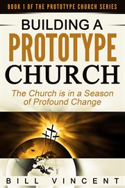 Building a prototype church. The Church is in a Season of Profound of Change cover image