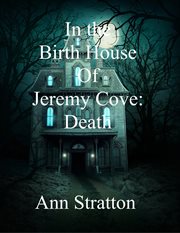 In the birth house of jeremy cove: death cover image