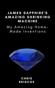 James sapphire's amazing shrinking machine cover image