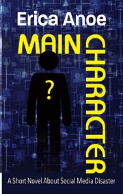 Main character: a short novel about social media disaster cover image