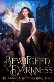 Bewitched in darkness: a steamy paranormal witches & shifter romance : A Steamy Paranormal Witches & Shifter Romance cover image