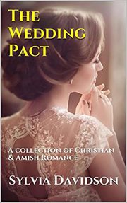 The wedding pact. A Collection of Christian and Amish Romance cover image