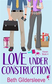 Love Under Construction : Haven cover image