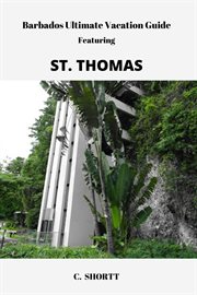 Barbados Ultimate Vacation Guide Featuring St. Thomas cover image
