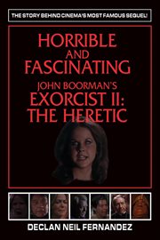 Horrible and fascinating – john boorman's exorcist ii: the heretic cover image