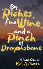 Big riches, fine wine, and a pinch of dragonsbane cover image