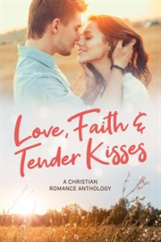 Love faith & tender kisses cover image