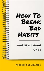 How to break bad habits and start good ones cover image