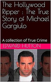 The hollywood ripper. The True Story of Michael Gargiulo cover image