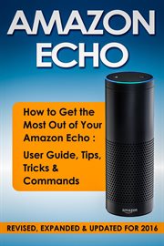 Amazon echo: how to get the most out of your amazon echo: user guide, tips, tricks & commands (re cover image