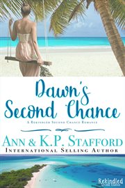 Dawn's Second Chance : A Rekindled Second Chance Romance. Rekindled Second Chance Romance cover image