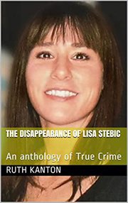 The disappearance of lisa stebic: an anthology of true crime cover image