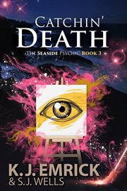 Catchin' Death : A Paranormal Women's Fiction Cozy Mystery. Seaside Psychic cover image
