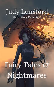 Fairy tales & nightmares: short story collection cover image