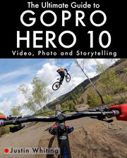 The Ultimate Guide to the Gopro Hero 10 cover image