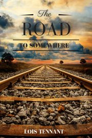 The road to somewhere : a play in two acts cover image