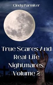True scares and real-life nightmares, volume 2 cover image