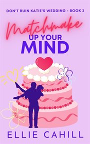 Matchmake Up Your Mind cover image
