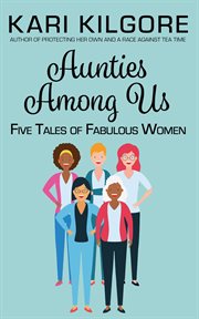 Aunties among us. Five Tales of Fabulous Women cover image