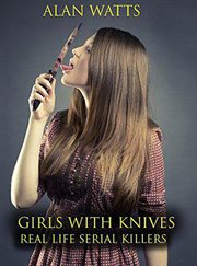 Girls with knives real life serial killers cover image