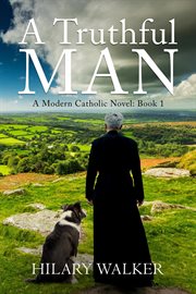 A truthful man: a modern catholic novel cover image