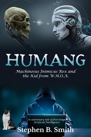 Humang: machinosus inimicus rex and the kid from w.h.o.a cover image