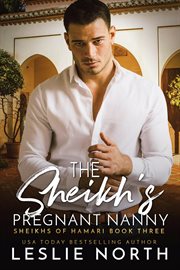 The Sheikh's Pregnant Nanny : Sheikhs of Hamari cover image