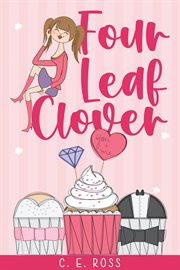 Four Leaf Clover : A Small Town, Enemies to Lovers Romance cover image