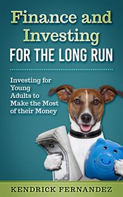 Finance and investing for the long run: investing for young adults to make the most of their money cover image