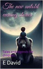 The New Untold Evening Stories : Tales and Legends for Children cover image