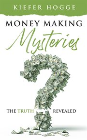 Money making mysteries: the truth revealed : The Truth Revealed cover image