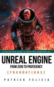 Unreal Engine from zero to proficiency (foundations) : a step-by-step guide to creating your first 3D game environments cover image