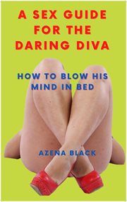 A sex guide for the daring diva cover image