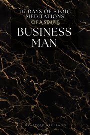 117 days of stoic meditations of a simple business man cover image