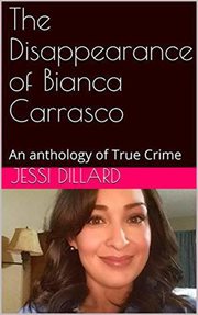 The disappearance of bianca carrasco : an anthology of true crime cover image