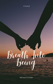 Breath into being cover image