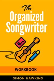 The organized songwriter workbook cover image