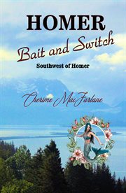 Homer Bait and Switch : Southwest of Homer cover image