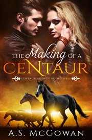 The Making of a Centaur : Centaur Agency cover image