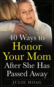 40 ways to honor your mom after she has passed away cover image