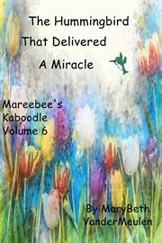 The hummingbird that delivered a miracle cover image