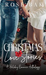 Christmas Love Stories : A Holiday Romance Anthology cover image