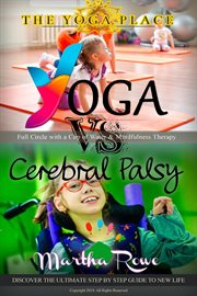 Yoga vs. cerebral palsy, or full circle with a cup of water & mindfulness therapy (the yoga place cover image