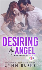 Desiring an Angel : A MMF Bisexual Contemporary Romance. Missing Link Bisexual Romance cover image
