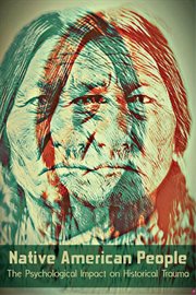 Native american people the psychological impact of historical trauma cover image