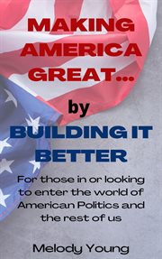 Making america great by building it better cover image
